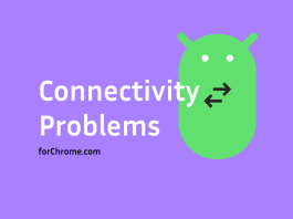 forchrome android connectivity problems troubleshooting